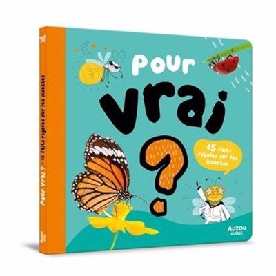 Pour vrai /  15 faits rigolos sur les insectes