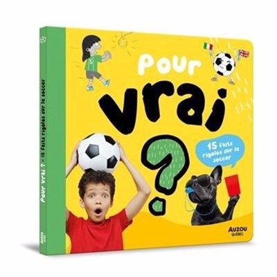 Pour vrai / 15 faits rigolos sur le soccer