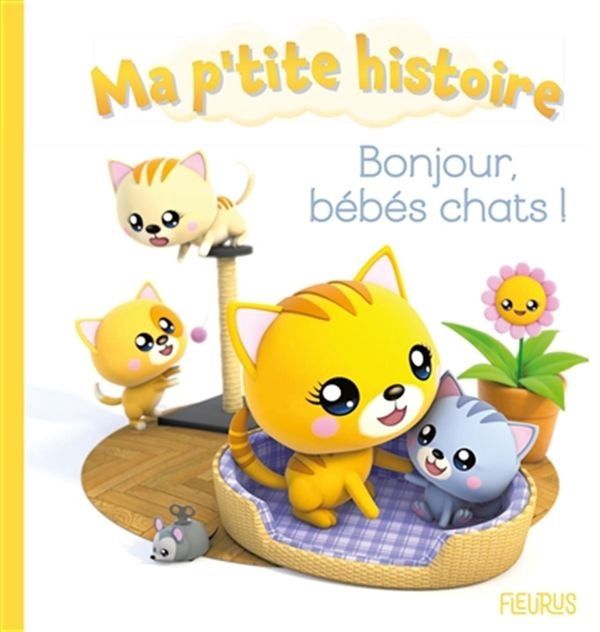 Ma p'tite histoire / Bonjour, bébés chats!