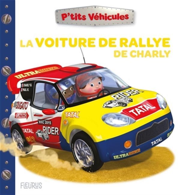 P'tits Véhicules / La voiture de rallye de Charly