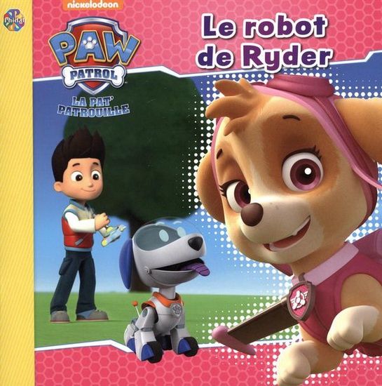 La Pat' Patrouille / le robot de Ryder N. éd.