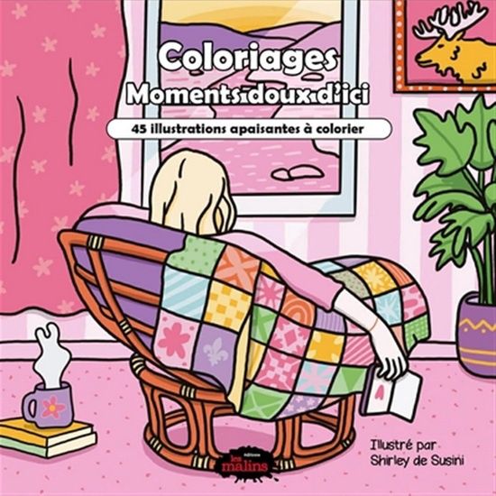Coloriages - Moments doux d'ici / 45 illustrations apaisantes à colorier