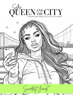Selfie Queen and the City: A coloring book where every page is your throne