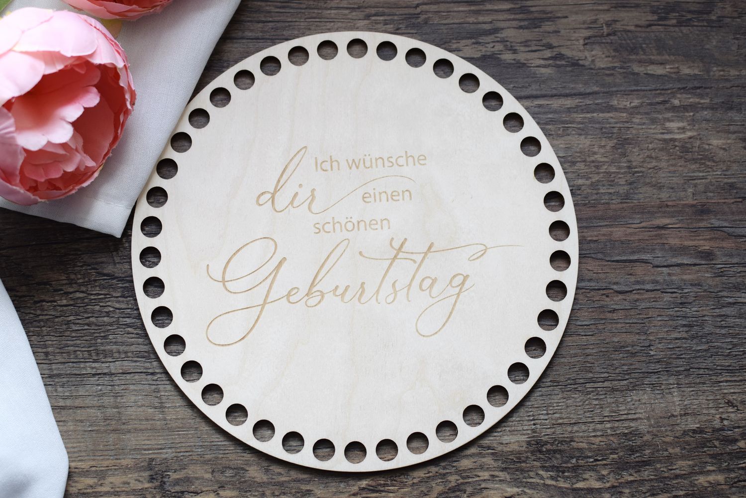 ICH WÜNSCHE DIR - GEBURTAG,  Holzböden mit Motiv, Rund in allen Größen und Lochgrößen