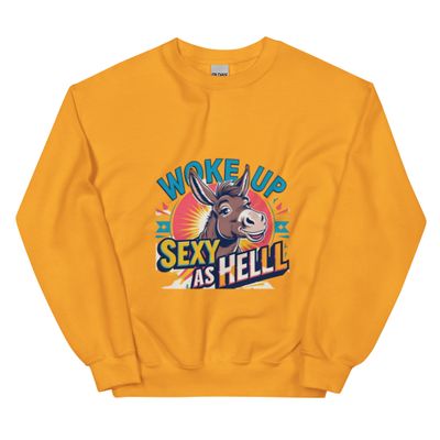 Unisex Sweatshirt/Woke Up Sexy as Hell