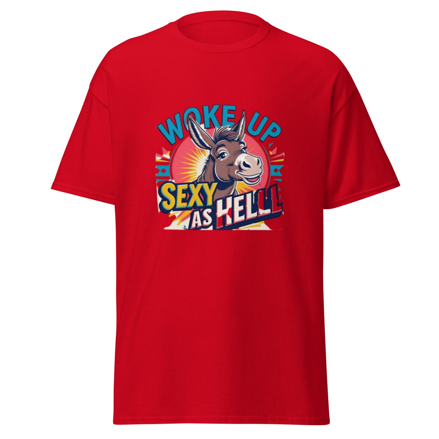 Unisex Classic Tee/ Woke Up Sexy as Hell