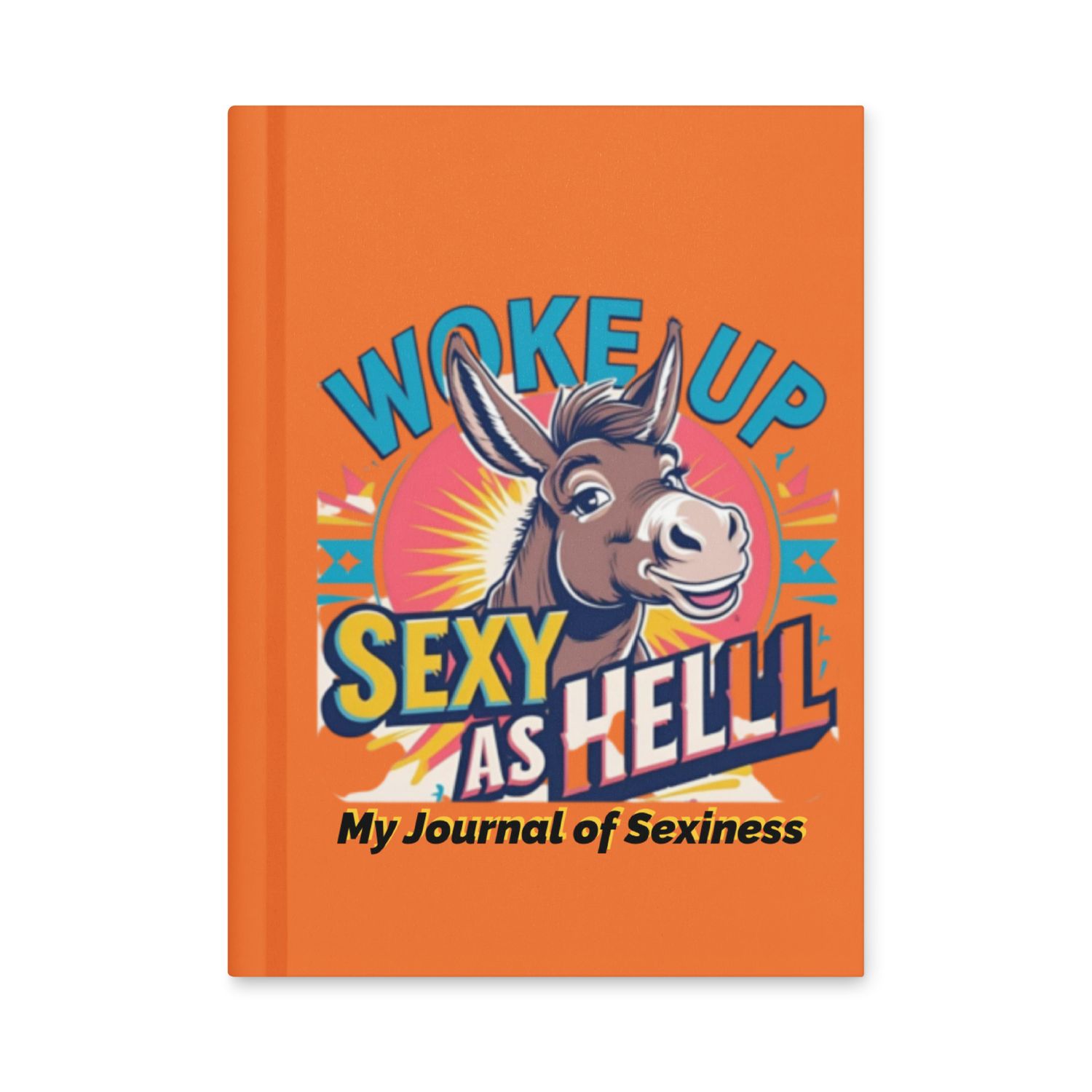 Hardcover Journal Matte/Woke Up Sexy as Hell/ORG