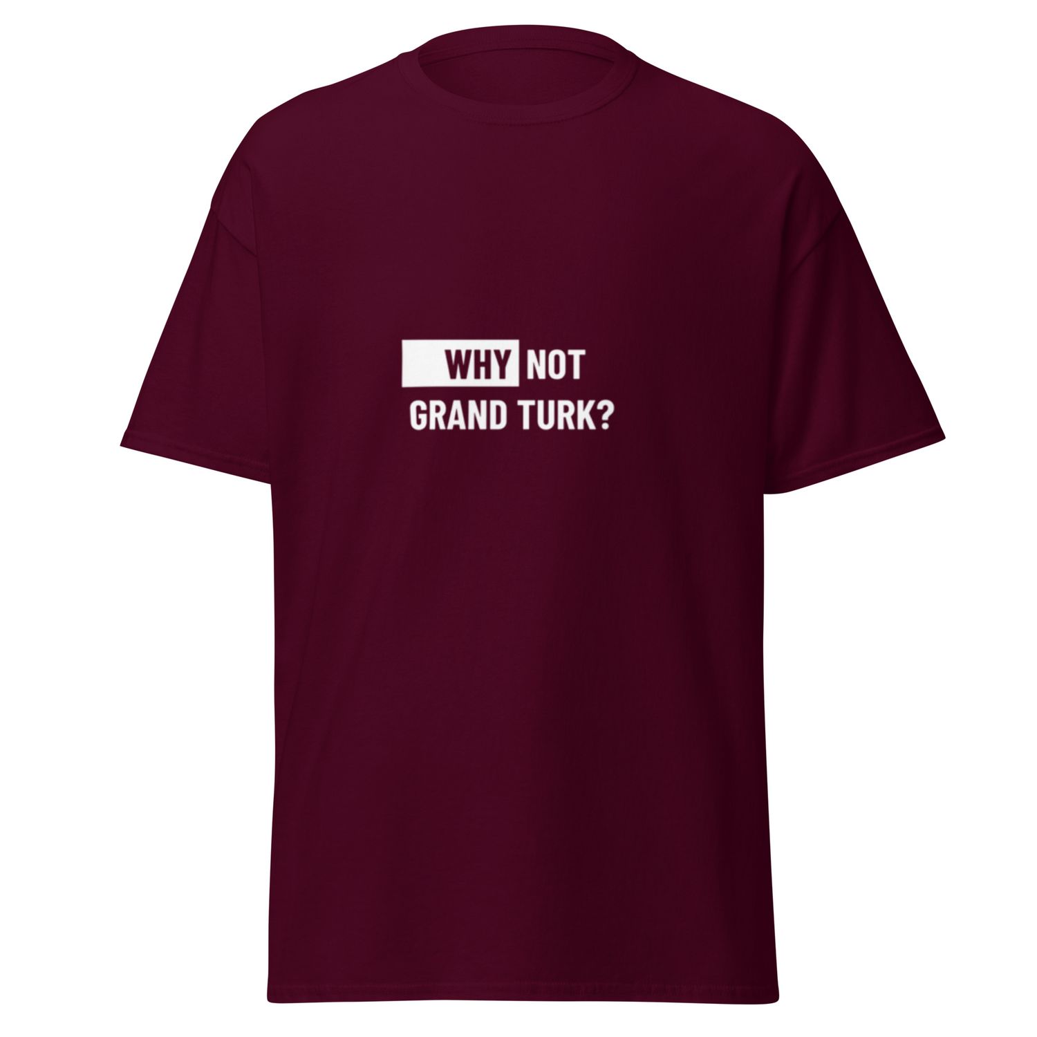 Unisex Classic Tee: Why Not Grand Turk?