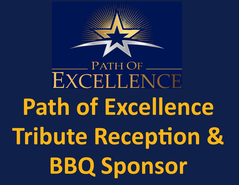 Path of Excellence Tribute Presentation and Welcome BBQ Sponsor (can be co-sponsored)