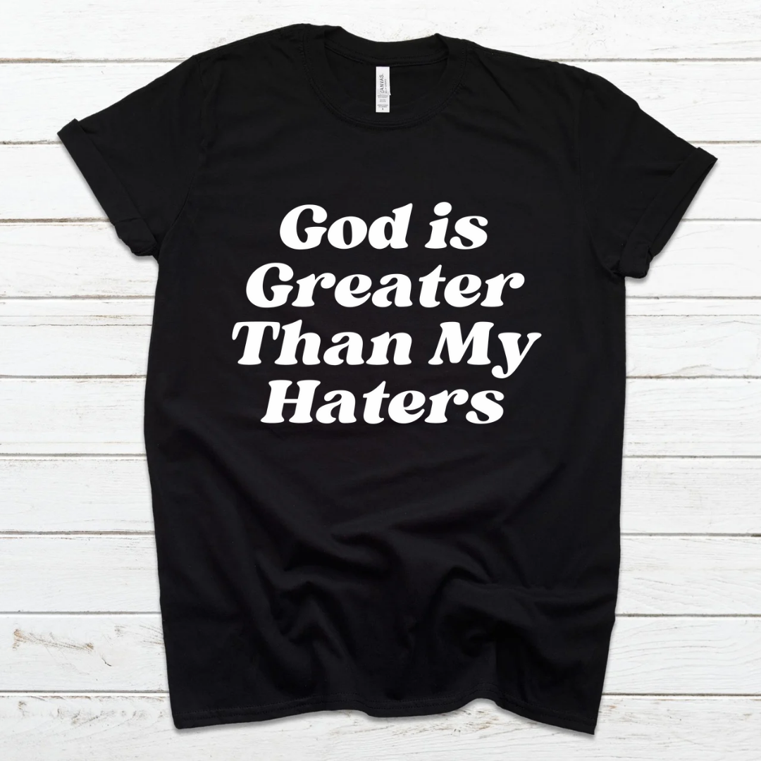 God Is Greater Than My Haters T-Shirt (Free Shipping)