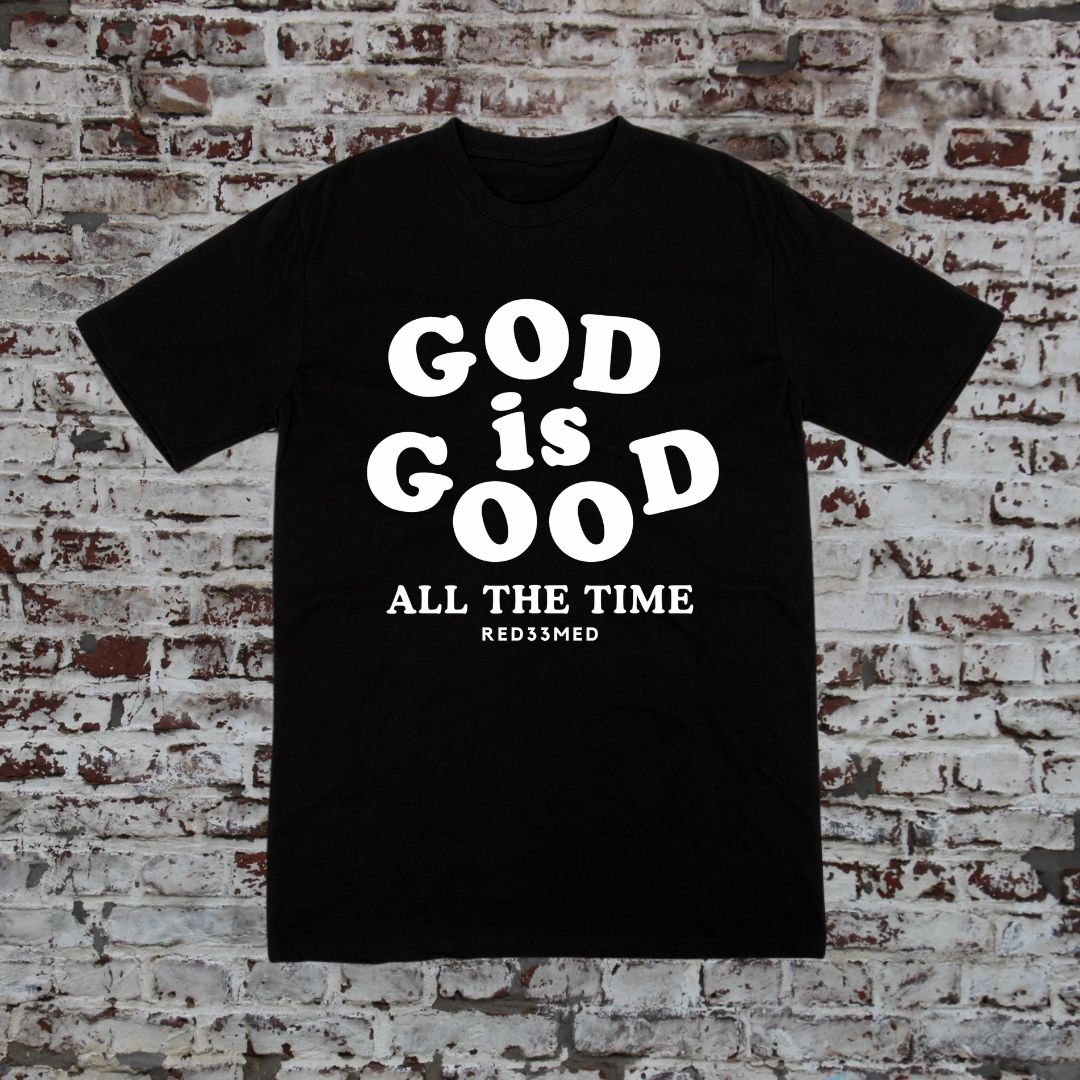 God Is Good All The Time T-Shirt (FREE SHIPPING)
