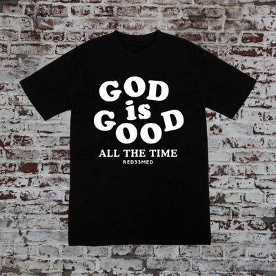 God Is Good All The Time T-Shirt (FREE SHIPPING)
