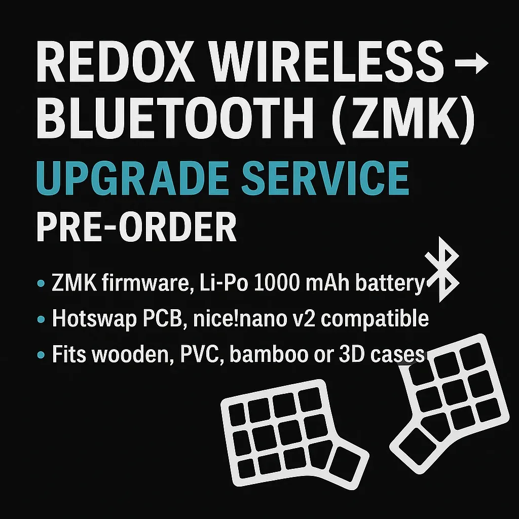 Redox Wireless (Classic Since 2018) → Wired (QMK/VIA) or Wireless (ZMK Bluetooth) Upgrade Service