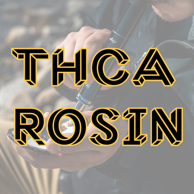 What Is THCA Rosin?