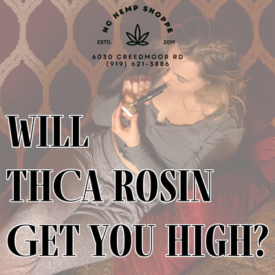 Does THCA Live Rosin Get You High?