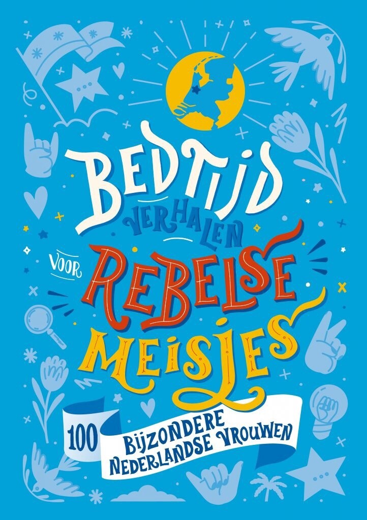 Bedtijdverhalen voor rebelse meisjes :100 Nederlandse vrouwen
