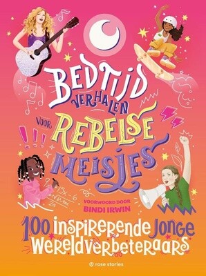 Bedtijd verhalen voor rebelse meisjes: 100 inspirerende jonge wereldverbeteraars