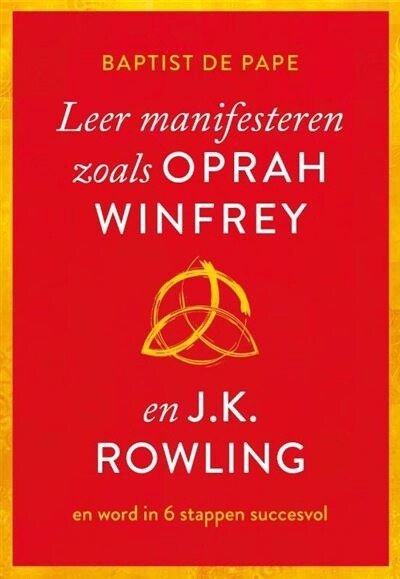 Leer manifesteren zoals Oprah Winfrey en J.K. Rowlinb