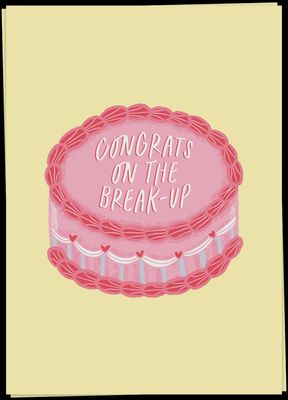Congrats on the break-up