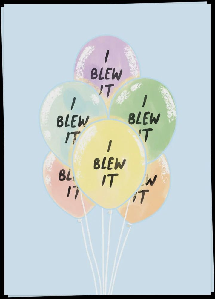 I blew it