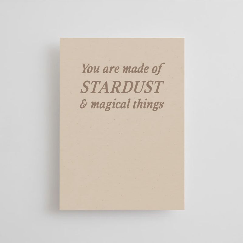 You are made of STARDUST and magical things