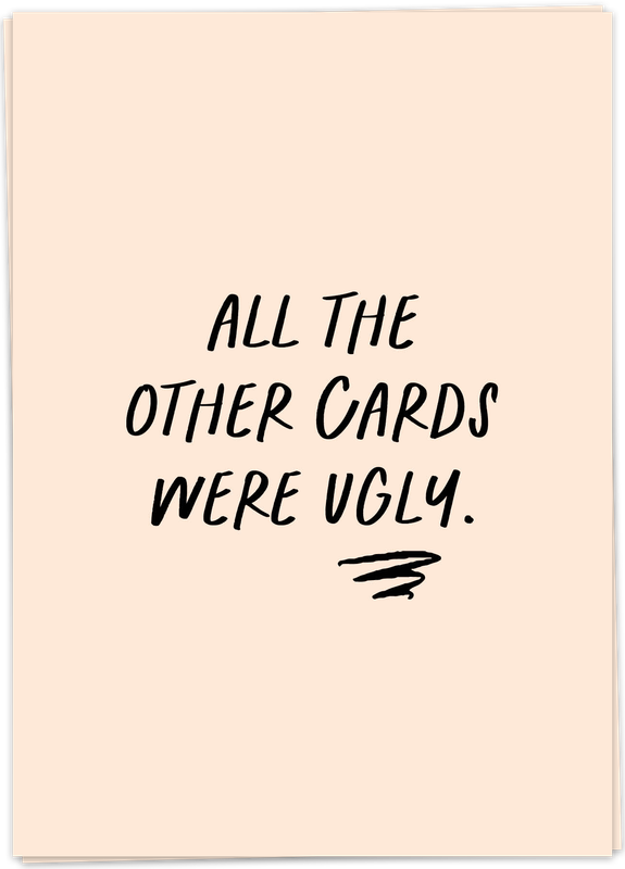 All the other cards where ugly