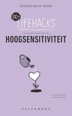 100+ lifehacks voor een eenvoudiger leven met hoogsensitiviteit