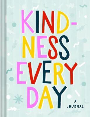 Kindness Every Day A Journal