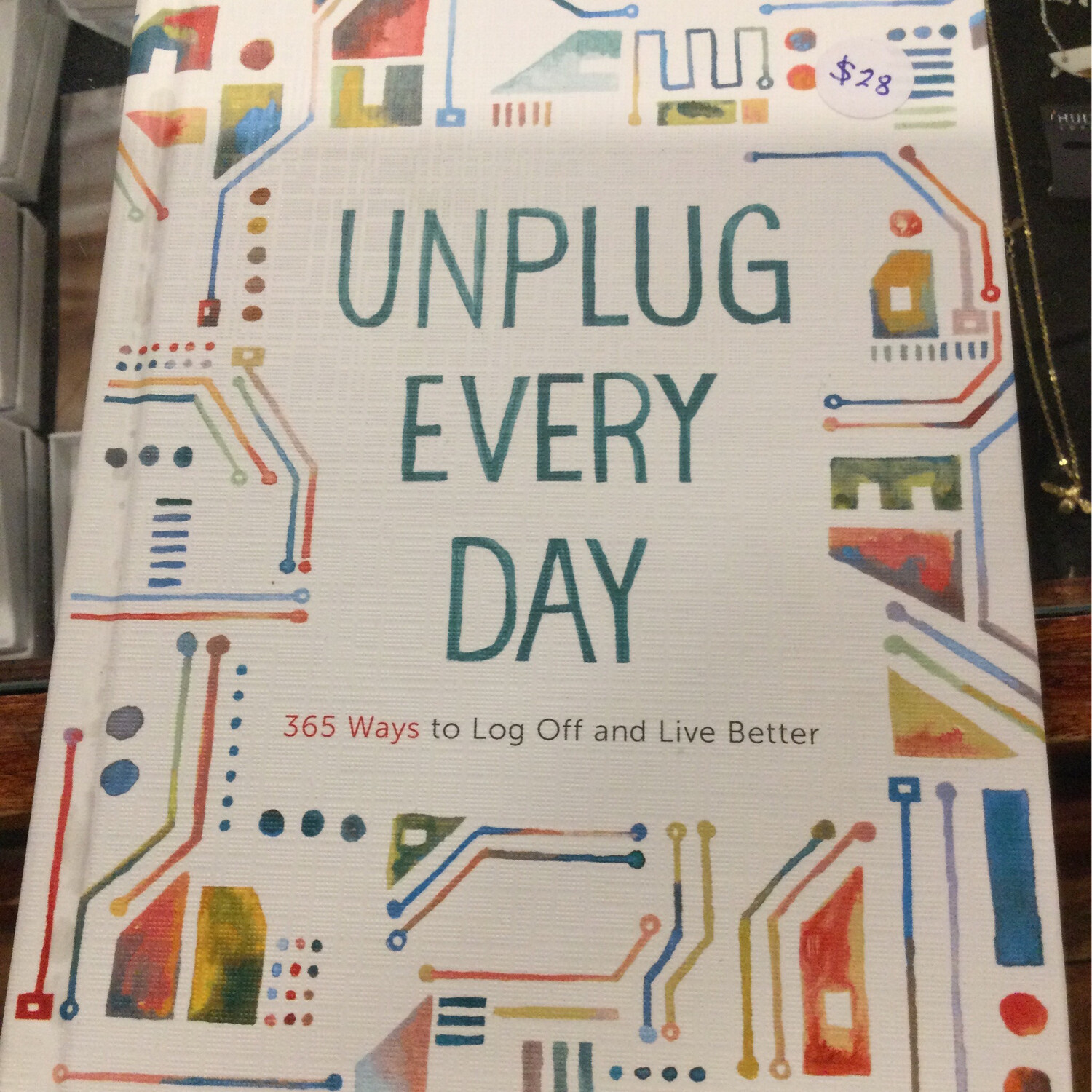 Unplug Every Day Book 365 Ways To Log Off And Live Better