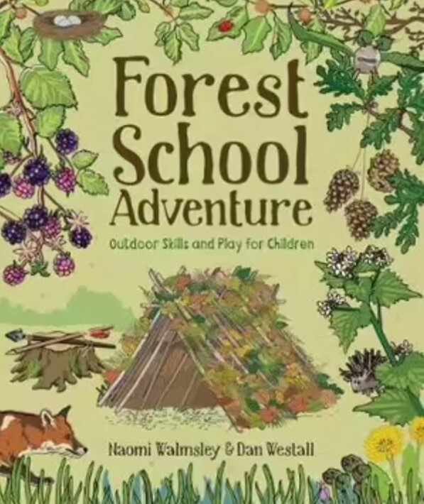 Forest School Adventure, by Naomi Walmsley and Dan Westall