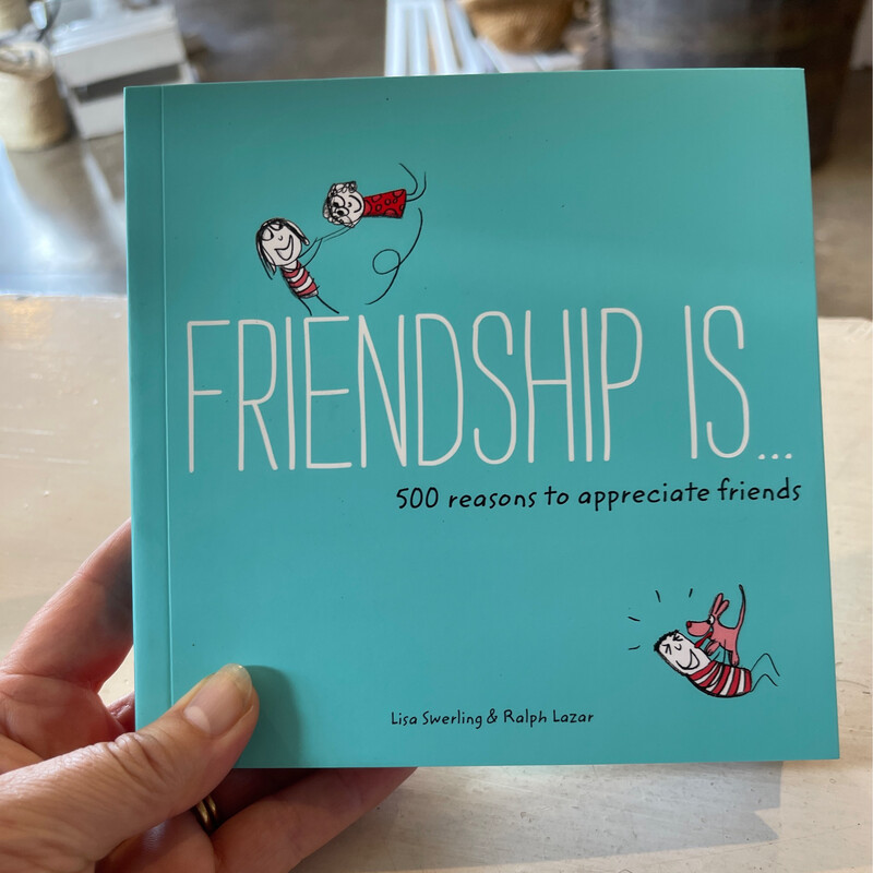 Friendship Is …500 reasons to appreciate friends