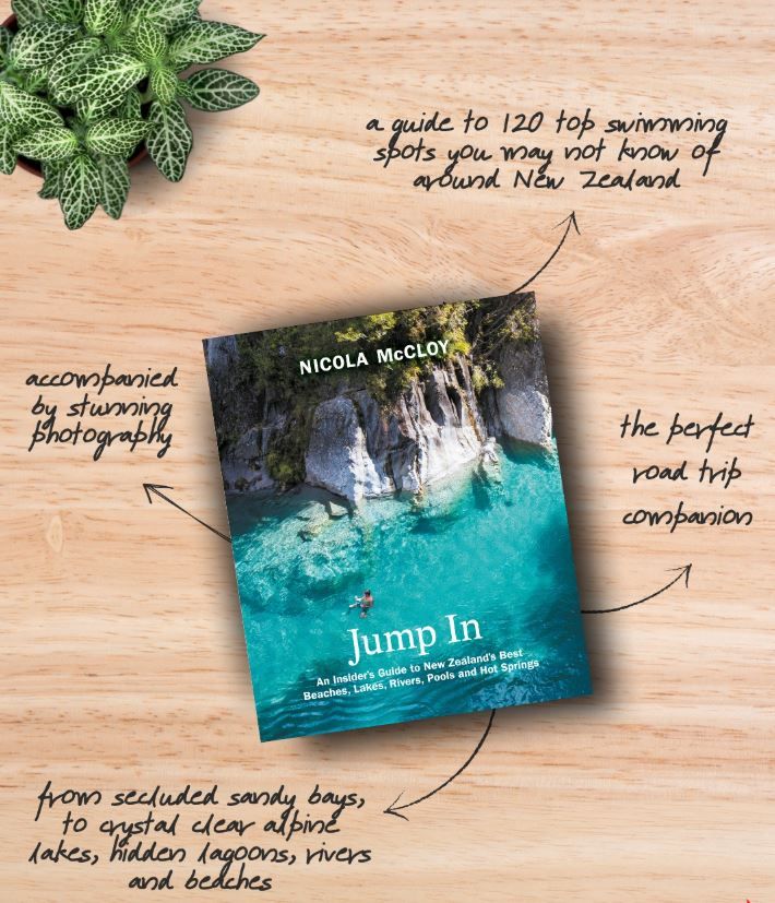 Jump In - An Insiders Guide To New Zealand’s Best Beaches,Lakes,Rivers, Pools And Hot Springs By Nicola McCloy