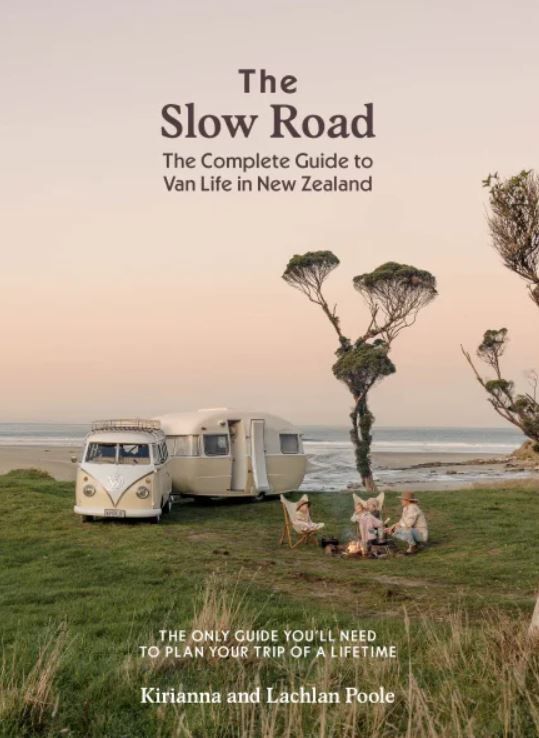The Slow Road - The Complete Guide To Van Life In New Zealand
