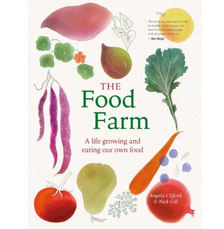 The Food Farm A life growing and eating our own food by Angela Clifford &amp; Nick Gill