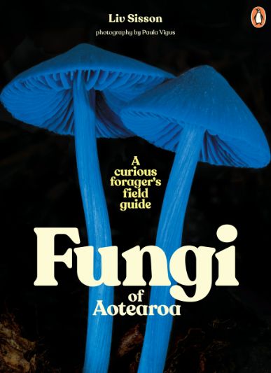 Fungi of Aotearoa by Liv Sisson
