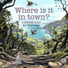 Where Is It? A Wild Life Hunt For Kiwi Kids, Ned Barraud