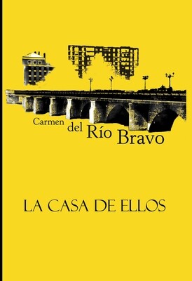 La Casa de ellos, de Carmen del Río Bravo