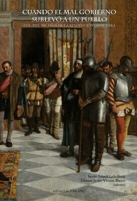 Cuando el mal gobierno sublevó a un pueblo. 1521-2021: 500 años de la revolución comunera