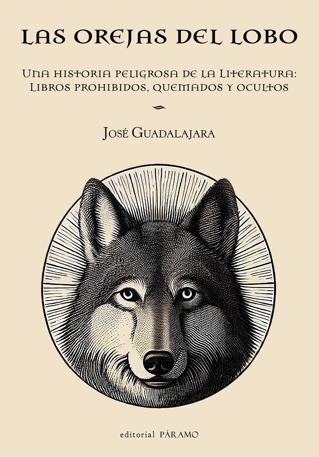 Las orejas del lobo. Una historia peligrosa de la Literatura: Libros prohibidos, quemados y ocultos