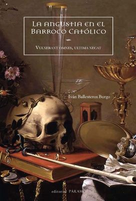 La Angustia en el barroco católico. Vulnerant omnes, ultima necat