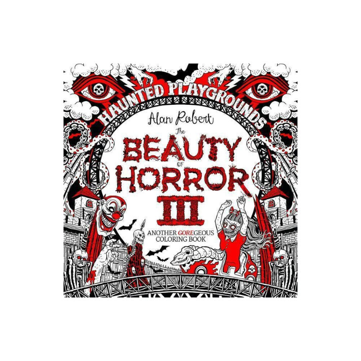 Beauty of Horror 3: Haunted Playgrounds Coloring Book by Alan Robert