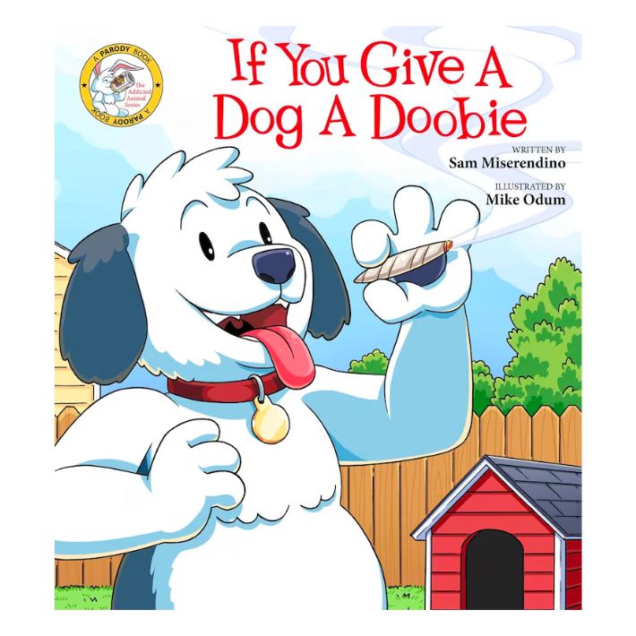 If You Give a Dog a Doobie by Sam Miserendino and Illustrated by Mike Odum