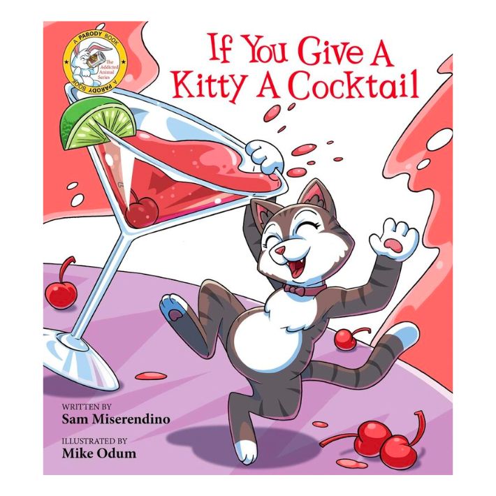 If You Give a Kitty a Cocktail by Sam Miserendino, Illustrated by Mike Odum