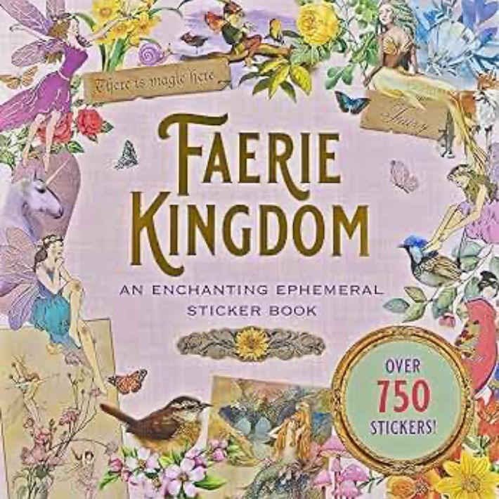 Faerie Kingdom. An Enchanting Ephemeral Sticker Book