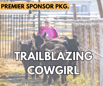 TRAILBLAZING COWGIRL-Premier Cowgirl Confident Spring '25 Event Sponsor Pkg. TRAILBLAZING COWGIRL-Premier Cowgirl Confident Spring '25 Event Sponsor Pkg.