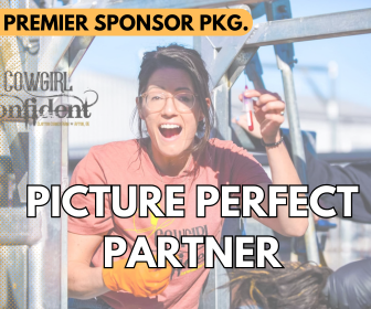 PICTURE PERFECT PARTNER-Premier Cowgirl Confident Spring '25 Event Sponsor Pkg. PICTURE PERFECT PARTNER-Premier Cowgirl Confident Spring '25 Event Sponsor Pkg.