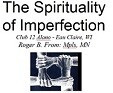 Roger B. "The Spirituality of Imperfection"