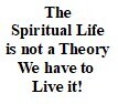 Sandy B.     &quot;The Spiritual Life is not a Theory&quot;