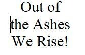 Roger B. "Out of the Ashes We Rise"