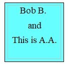 Bob B. and This is A.A.